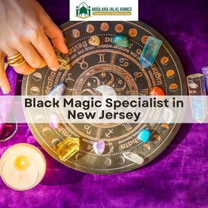 Black Magic Specialist in New Jersey